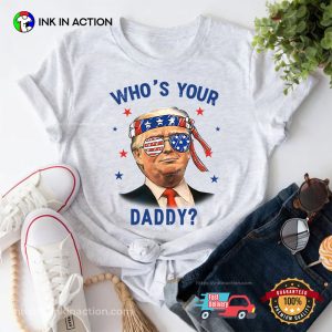 Trump Wearing America Flag Glasses Who's Your Daddy T Shirt 3