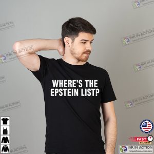 Where’s The Epstein List T-shirt Where’s The Epstein List T-shirt