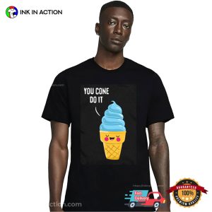You Cone Do It Funny Ice Cream Day Shirt 2