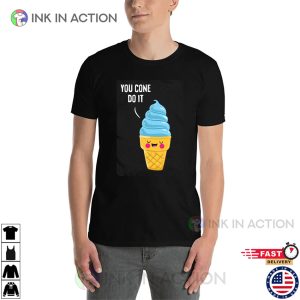 You Cone Do It Funny Ice Cream Day Shirt 3