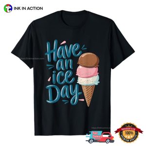 have an ice day Funny Ice Cream Day Shirt 3