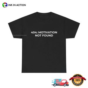 404 Motivation Not Found Funny Lazy Quotes Tee 2