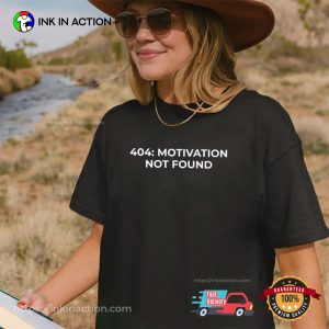 404 Motivation Not Found Funny Lazy Quotes Tee