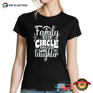 A Family Is A Circle Of Strength Love And Laughter, Family Day Quotes Tee