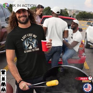 A Guy Like Me Is Hard To Find Funny Bigfoot Hiking T-shirt