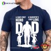A Son’s First Hero A Daughter’s First Love Best Shirt For Dad