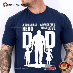 A Son's First Hero A Daughter's First Love Best Shirt For Dad 1