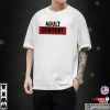 Adult Conten Funny T-shirt