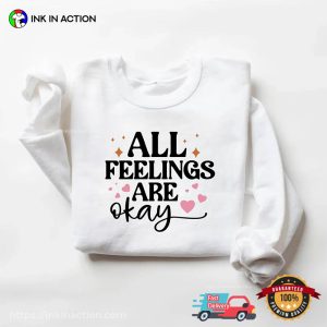 All Feelings Are Okay Self Care Inspirational T shirt 2
