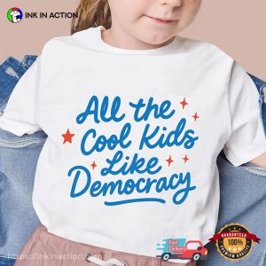 All the cool kids like democracy Proud ally T shirt 3
