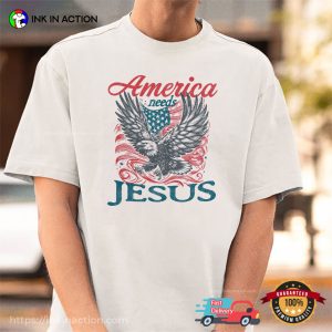 America Needs Jesus USA Patriotic Faith T-shirt