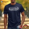 Bearded For Her Pleasure, Handsome Beard Man T-shirt