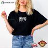 Beer Slut Beer Lady Funny Beer Drinking Day T-shirt