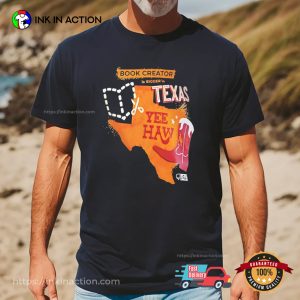 Book creator is bigger in Texas yee haw T shirt 2