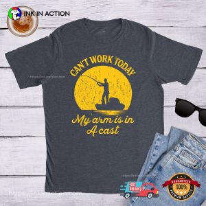 Can't Work Today My Arm Is In A Cat Funny Fishing Shirt 3