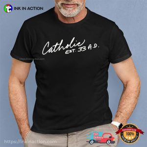 Catholic EST 33 AD Christianity Faith T-Shirt