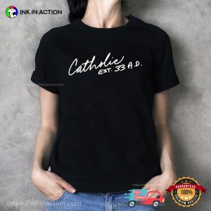 Catholic EST 33 AD Christianity Faith T Shirt 3