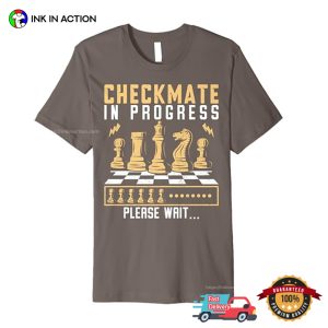 Checkmate In Progress Funny Chess Shirts, Presents For Chess Lovers