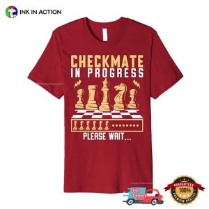 Checkmate In Progress funny chess shirts, presents for chess lovers 2