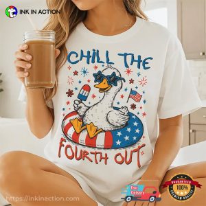 Chill The Fourth Out Funny Patriotic Goose Shirt