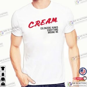 Colonizers Ruined Everything Around Me C.R.E.A.M Funny T-Shirt