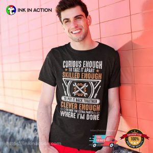 Curious Enough To Take It Apart Funny Mechanic Sayings Shirt