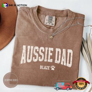 Custom Aussie Dad, Australian Dog Dad Comfort Colors T shirt 2