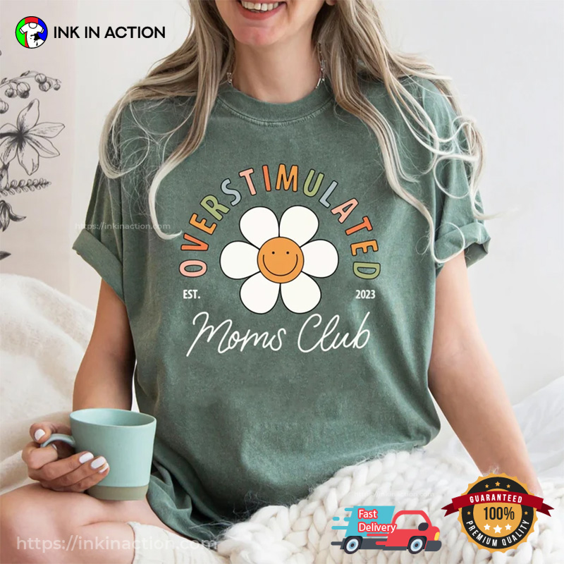 Custom Year Overstimulated Moms Club Comfort Colors T-shirt Custom Year Overstimulated Moms Club Comfort Colors T-shirt