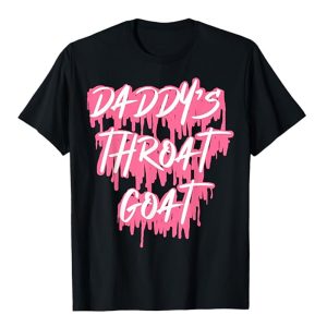 Daddy's Throat Goat Sarcastic Funny Shirt 1