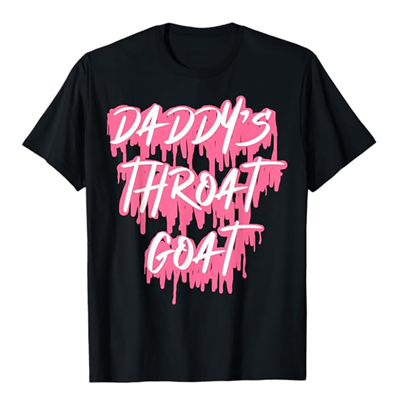 Daddy's Throat Goat Sarcastic Funny Shirt Daddy's Throat Goat Sarcastic Funny Shirt