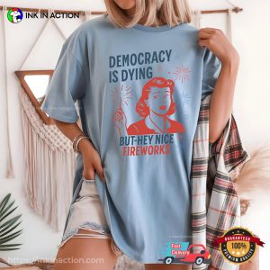 Democracy Is Dying Fourth Of July Protest Comfort Colors T-shirt