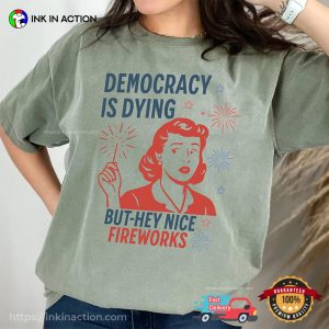 Democracy Is Dying Fourth of July Protest Comfort Colors T shirt 3