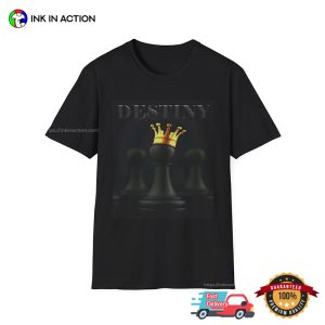 Destiny Pawn King Chess Funny Chess Shirts
