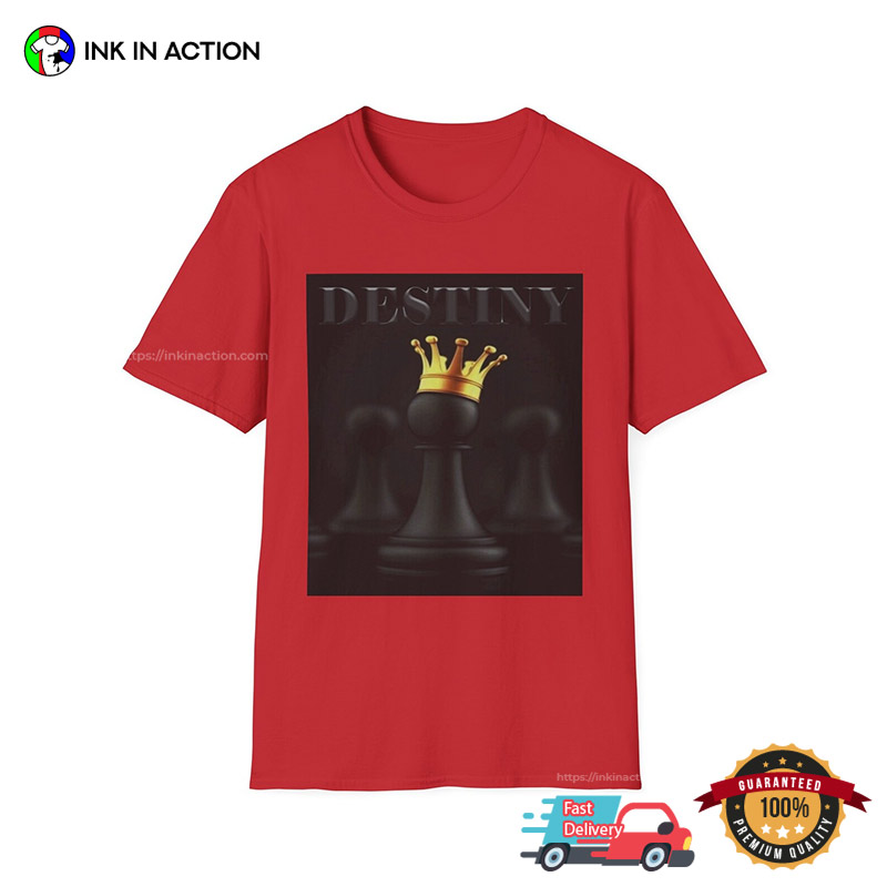 Destiny Pawn King Chess Funny Chess Shirts Destiny Pawn King Chess Funny Chess Shirts