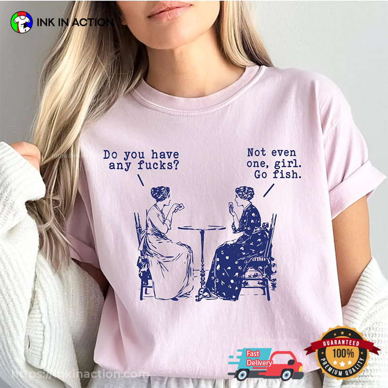 Do You Have Any Fucks, Funny Playing Poker Comfort Colors Tee Do You Have Any Fucks, Funny Playing Poker Comfort Colors Tee