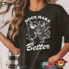 Dogs Make My Life Better Cute Dancing Dogs T-shirt