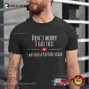 Don’t Worry I Got This I Watched A YouTube Video T-shirt