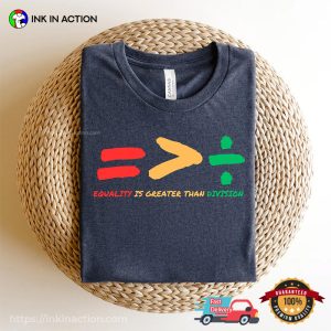 Equality Is Greater Than Division, Social Justice For Women T-shirt