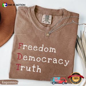 FDT Freedom Democracy Truth Comfort Colors T shirt 4