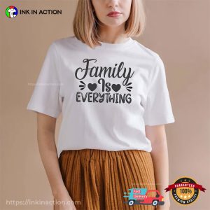 Family Is Everything Quotes Tee