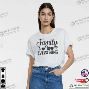 Family Is Everything Quotes Tee Family Is Everything Quotes Tee