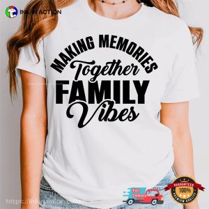 Family Vibes 2025 Making Memories Together T-shirt