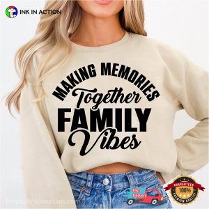 Family Vibes 2025 Making Memories Together T-shirt