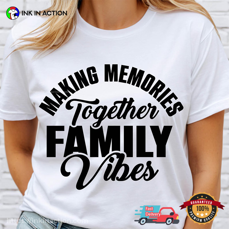 Family Vibes 2025 Making Memories Together T-shirt Family Vibes 2025 Making Memories Together T-shirt