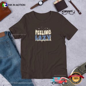 Feeling Lazy Chill Mood Unisex T shirt 3
