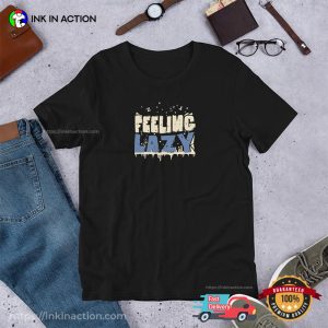 Feeling Lazy Chill Mood Unisex T shirt 4