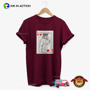 Funny King of Hearts Parody T shirt 2