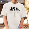 Funny Sex Jokes I Got A Dig Bick Shirt