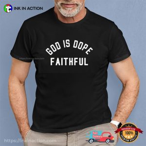 God Is Dope Faithful T-Shirts