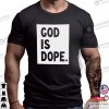 God Is Dope Funny Christ Jesus Shirt